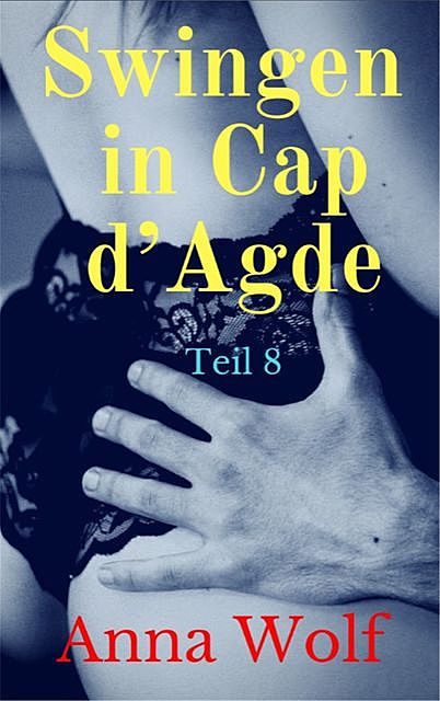 Swingen in Cap d'Agde, Anna Wolf
