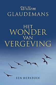 Het wonder van vergeving, Willem Glaudemans