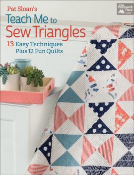 Pat Sloan's Teach Me to Sew Triangles, Pat Sloan