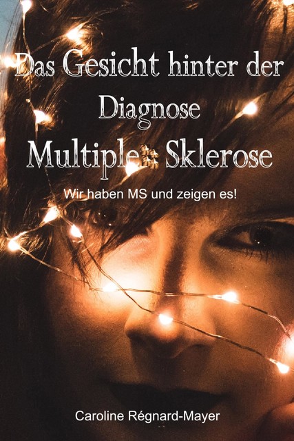 Das Gesicht hinter der Diagnose Multiple Sklerose, Caroline Régnard-Mayer