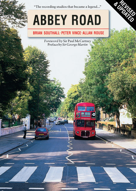 Abbey Road: The Story of the World's Most Famous Recording Studios, Brian Southall, Allan Rouse, Peter Vince