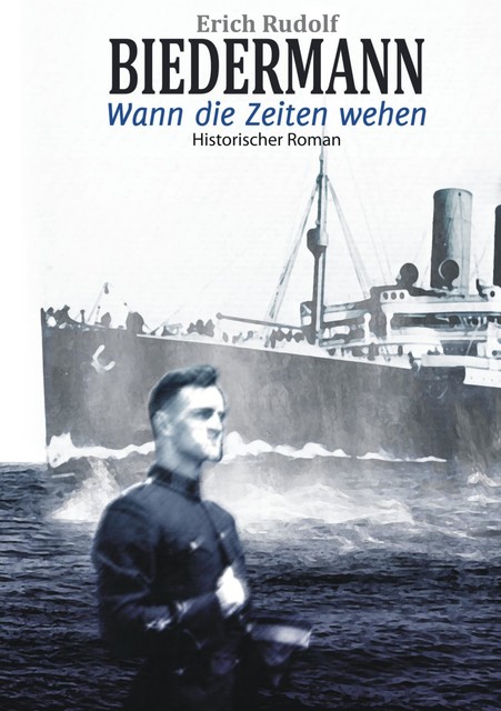 Wann die Zeiten wehen, Erich Rudolf Biedermann