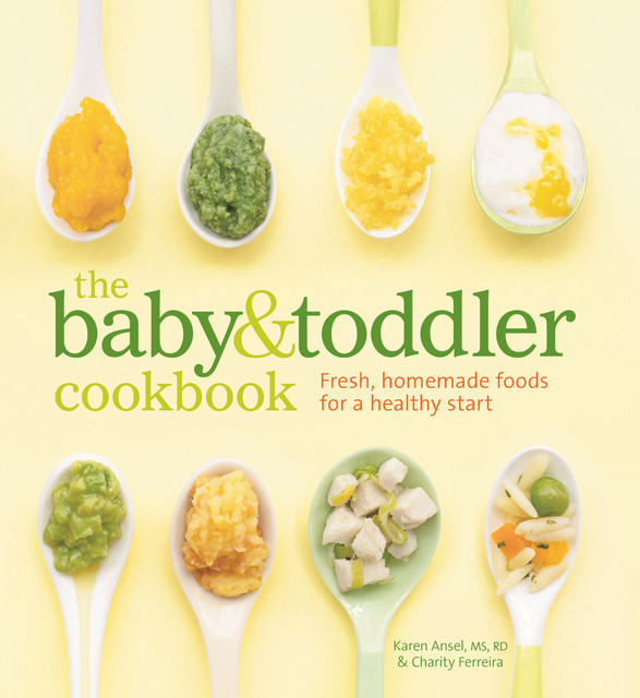 The Baby & Toddler Cookbook, Ferreira Charity, Karen Ansel