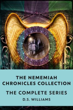 The Nememiah Chronicles Collection, D.S. Williams