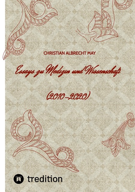 Essays zu Medizin und Wissenschaft, Christian Albrecht May