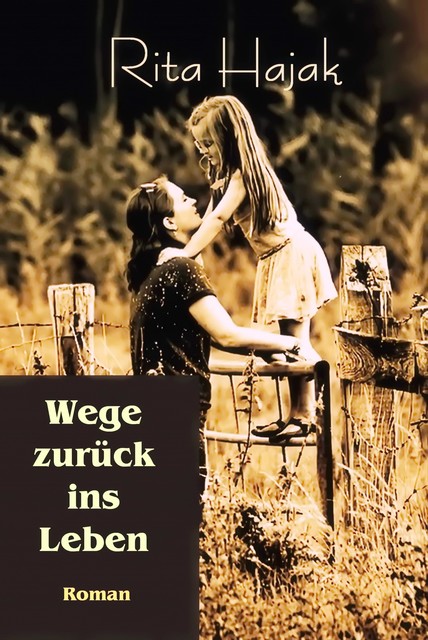 Wege zurück ins Leben, Rita Hajak