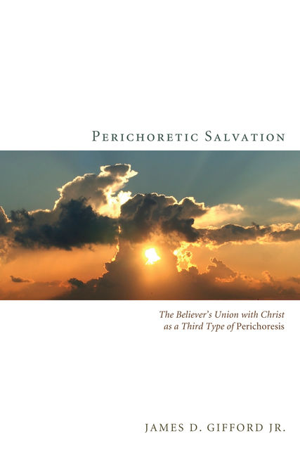Perichoretic Salvation, James D. Gifford