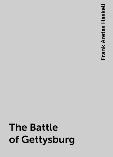 The Battle of Gettysburg, Frank Aretas Haskell
