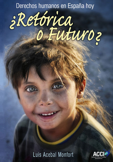 Retórica o futuro?. Derechos humanos en España hoy, Luis Acebal Monfort