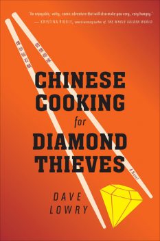 Chinese Cooking For Diamond Thieves, Dave Lowry