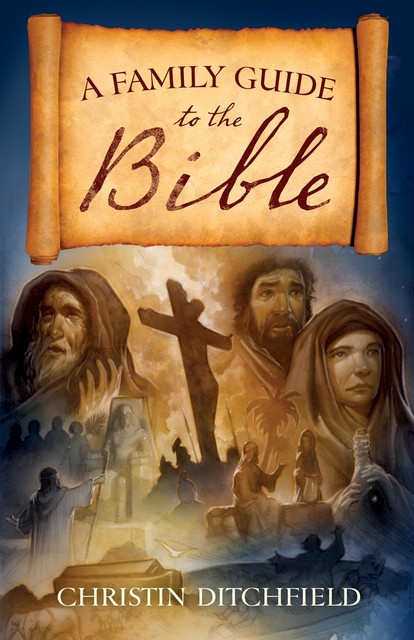 A Family Guide to the Bible, Christin Ditchfield