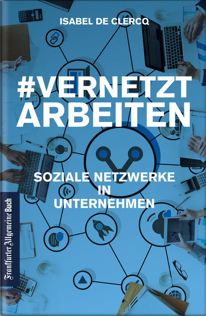 VernetztArbeiten: Soziale Netzwerke in Unternehmen, Isabel De Clercq
