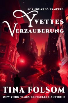 Yvettes Verzauberung (Scanguards Vampire – Buch 4), Tina Folsom