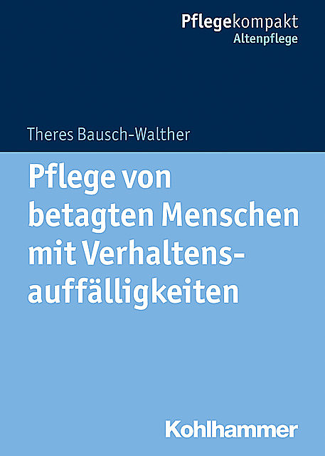Pflege von betagten Menschen mit Verhaltensauffälligkeiten, Theres Bausch-Walther