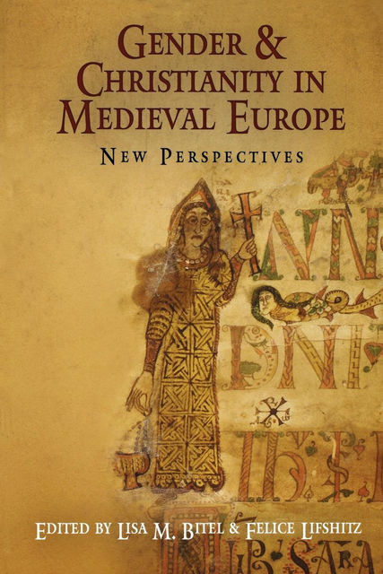 Gender and Christianity in Medieval Europe, Felice Lifshitz, Lisa M.Bitel