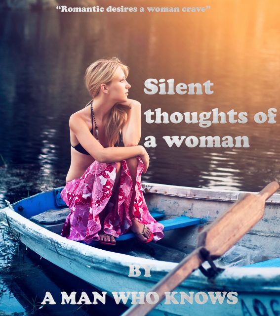 Silent thoughts of a Woman, A Man Who Knows