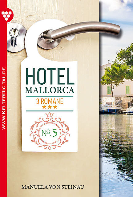 Hotel Mallorca – 3 Romane, Band 5 – Liebesroman, Manuela von Steinau