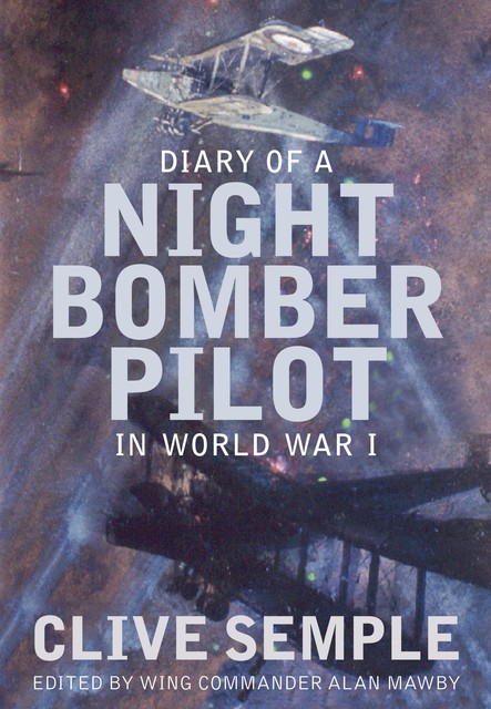 Diary of a Night Bomber in World War I, Clive Semple