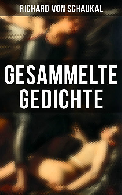 Gesammelte Gedichte, Richard von Schaukal