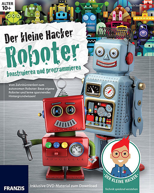 Der kleine Hacker: Roboter konstruieren und programmieren, Ulrich Stempel