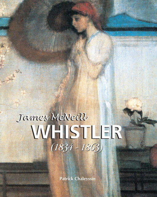 James McNeill Whistler 1834–1863, Patrick Chaleyssin
