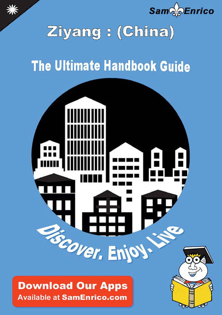 Ultimate Handbook Guide to Ziyang : (China) Travel Guide, Melody Hammond