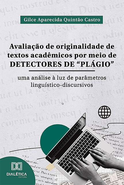 Avaliação de originalidade de textos acadêmicos por meio de detectores de «plágio», Gilce Aparecida Quintão Castro