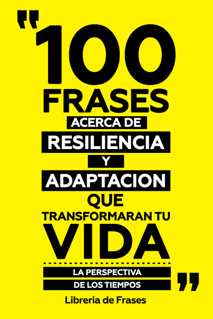 100 Frases Acerca De Resiliencia Y Adaptacion Que Transformaran Tu Vida, Libreria de Frases