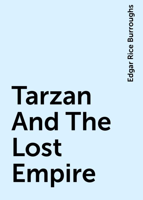 Tarzan And The Lost Empire, Edgar Rice Burroughs