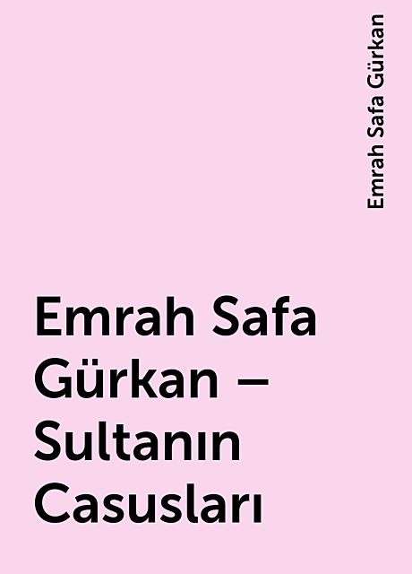 Emrah Safa Gürkan – Sultanın Casusları, Emrah Safa Gürkan