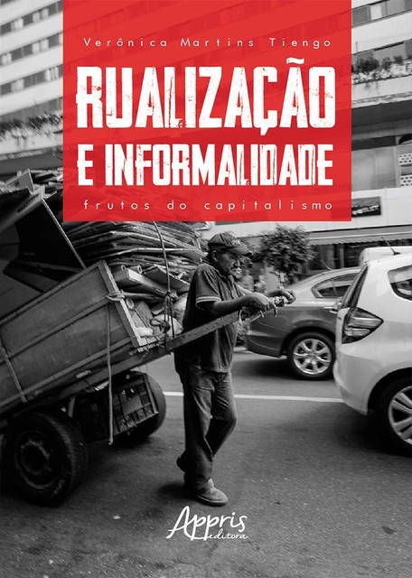 Rualização e informalidade: frutos do capitalismo, Verônica Martins Tiengo