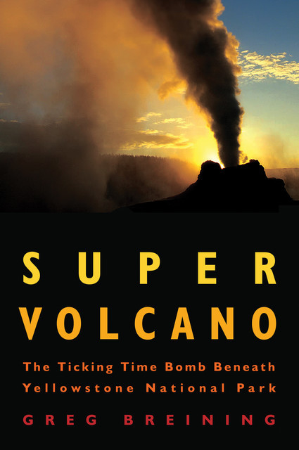 Super Volcano, Greg Breining