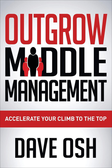 Outgrow Middle Management, Dave Osh