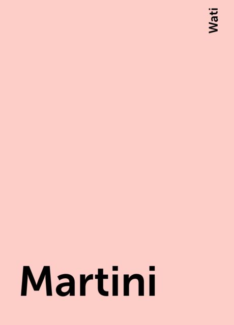 Martini, Wati