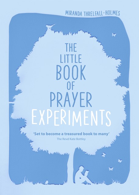 The Little Book of Prayer Experiments, Miranda Threlfall-Holmes