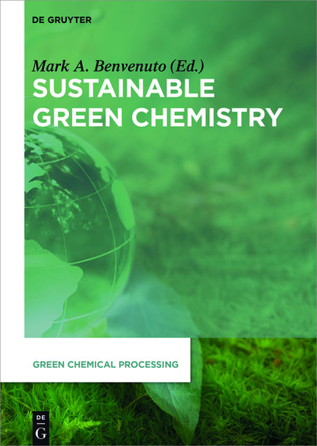 Sustainable Green Chemistry, Mark Anthony Benvenuto