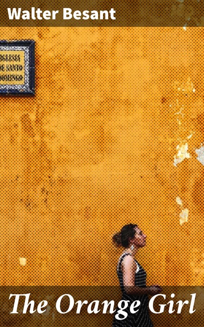 The Orange Girl, Walter Besant