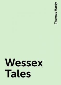 Wessex Tales, Thomas Hardy