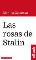 Las rosas de Stalin, Monika Zgustova