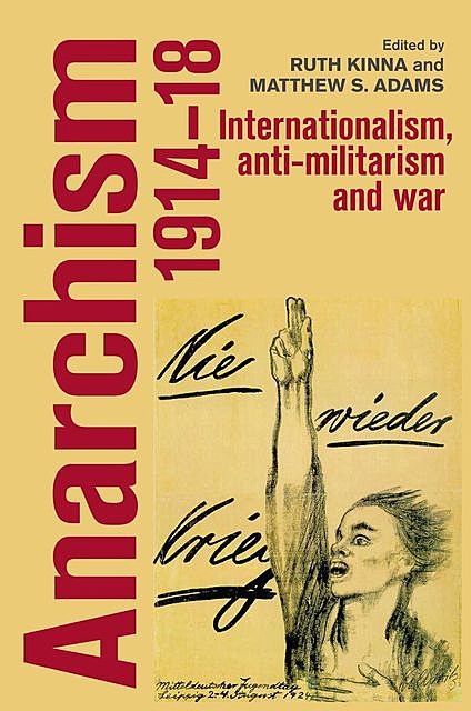 Anarchism, 1914–18, Ruth Kinna, Matthew S. Adams