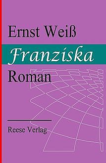 Franziska, Ernst Weiß