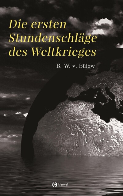 Die ersten Stundenschläge des Weltkrieges, Bernhard Wilhelm von Bülow