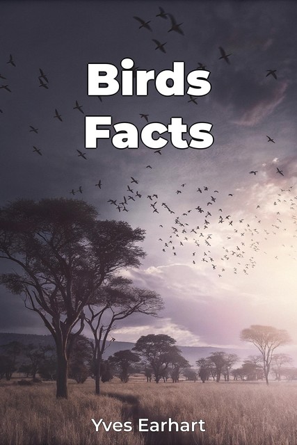 Birds Facts, Yves Earhart