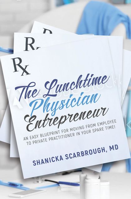 The Lunchtime Physician Entrepreneur, Shanicka Scarbrough
