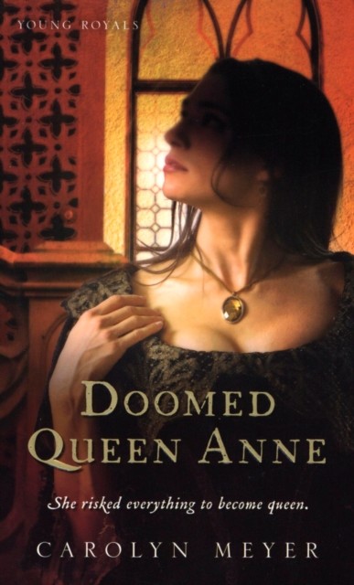 Doomed Queen Anne, Carolyn Meyer