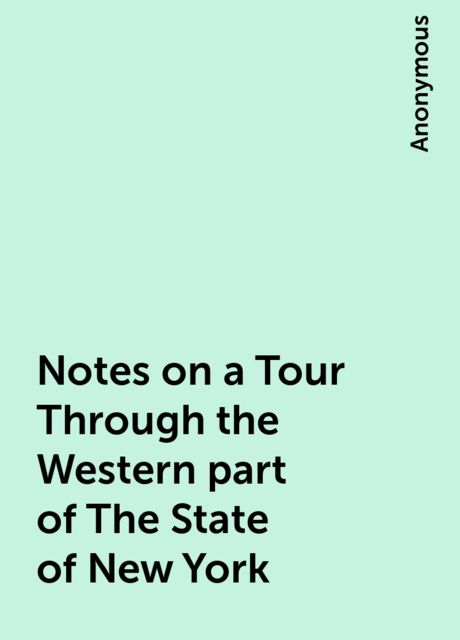 Notes on a Tour Through the Western part of The State of New York, 