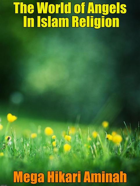 The World of Angels In Islam Religion, Mega Hikari Aminah, Lavadastra Sakura