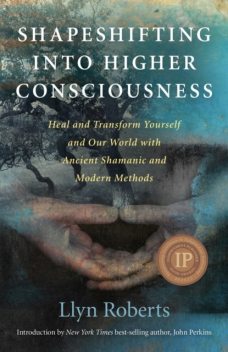 Shapeshifting into Higher Consciousness, Llyn Roberts