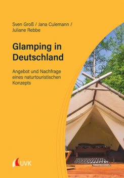 Glamping in Deutschland, Sven Groß, Jana Culemann, Juliane Rebbe