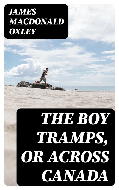 The Boy Tramps, or Across Canada, James Macdonald Oxley